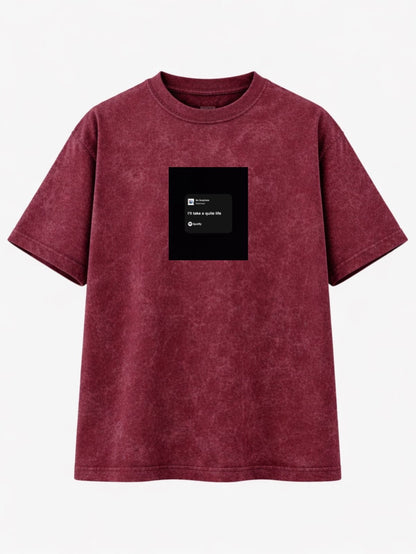 “ I’ll take a quiet life” Maroon Oversized Acid Washed T-Shirt